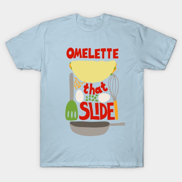 Omelette That Slide Funny Dad Joke T-Shirt by Alissa Carin